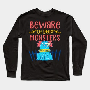 beware of little monsters Long Sleeve T-Shirt